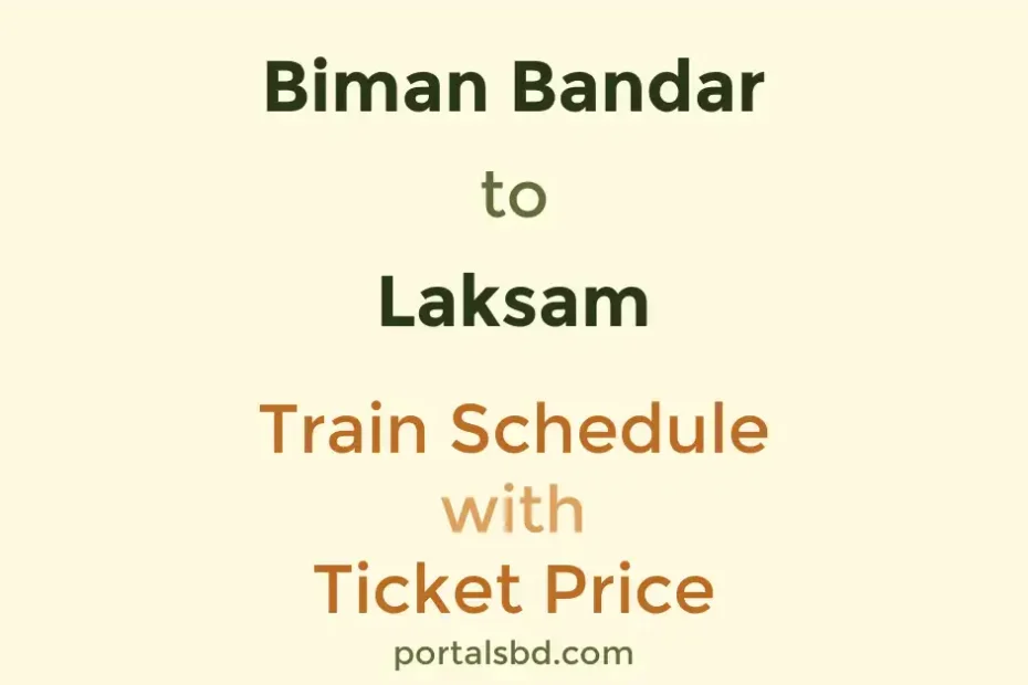 Biman Bandar to Laksam Train Schedule with Ticket Price