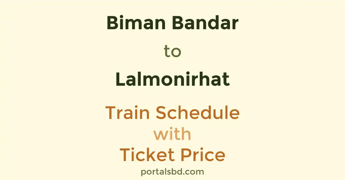 Biman Bandar to Lalmonirhat Train Schedule with Ticket Price