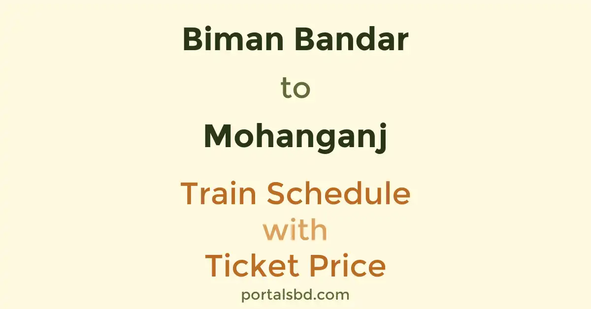 Biman Bandar to Mohanganj Train Schedule with Ticket Price