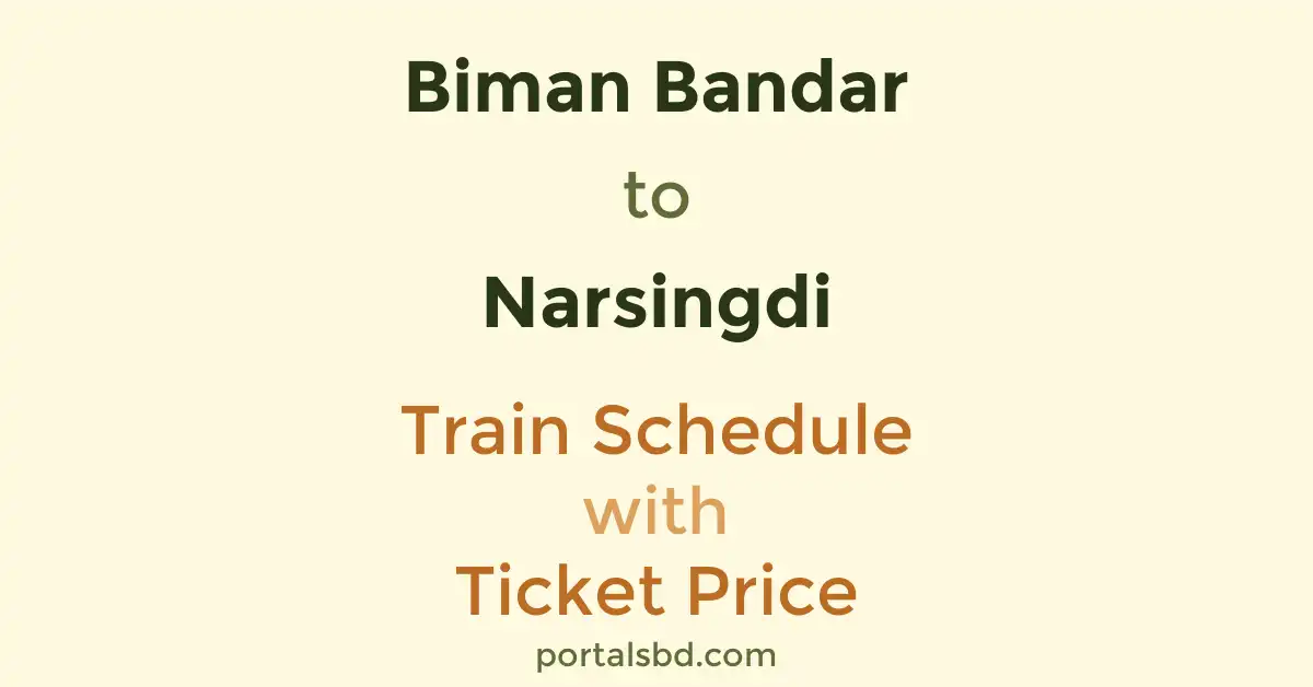 Biman Bandar to Narsingdi Train Schedule with Ticket Price