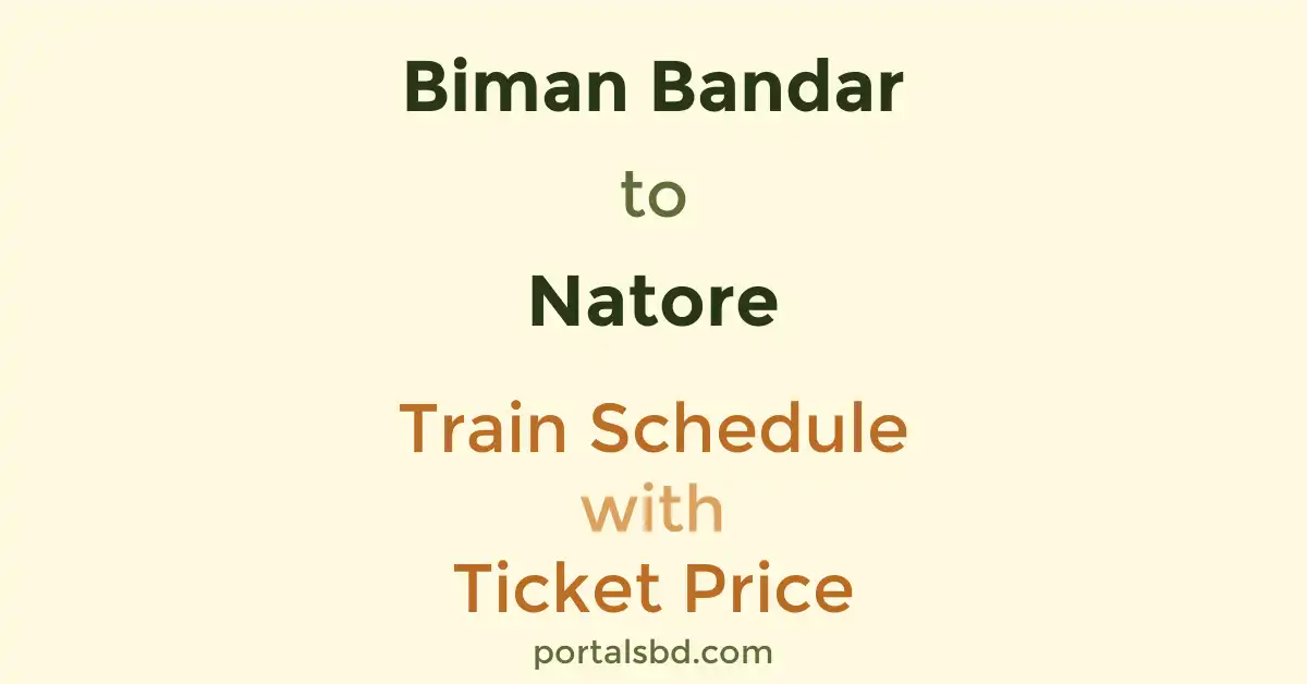 Biman Bandar to Natore Train Schedule with Ticket Price