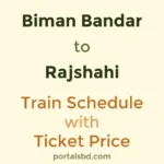 Biman Bandar to Rajshahi Train Schedule with Ticket Price