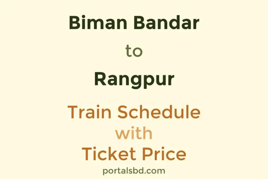 Biman Bandar to Rangpur Train Schedule with Ticket Price