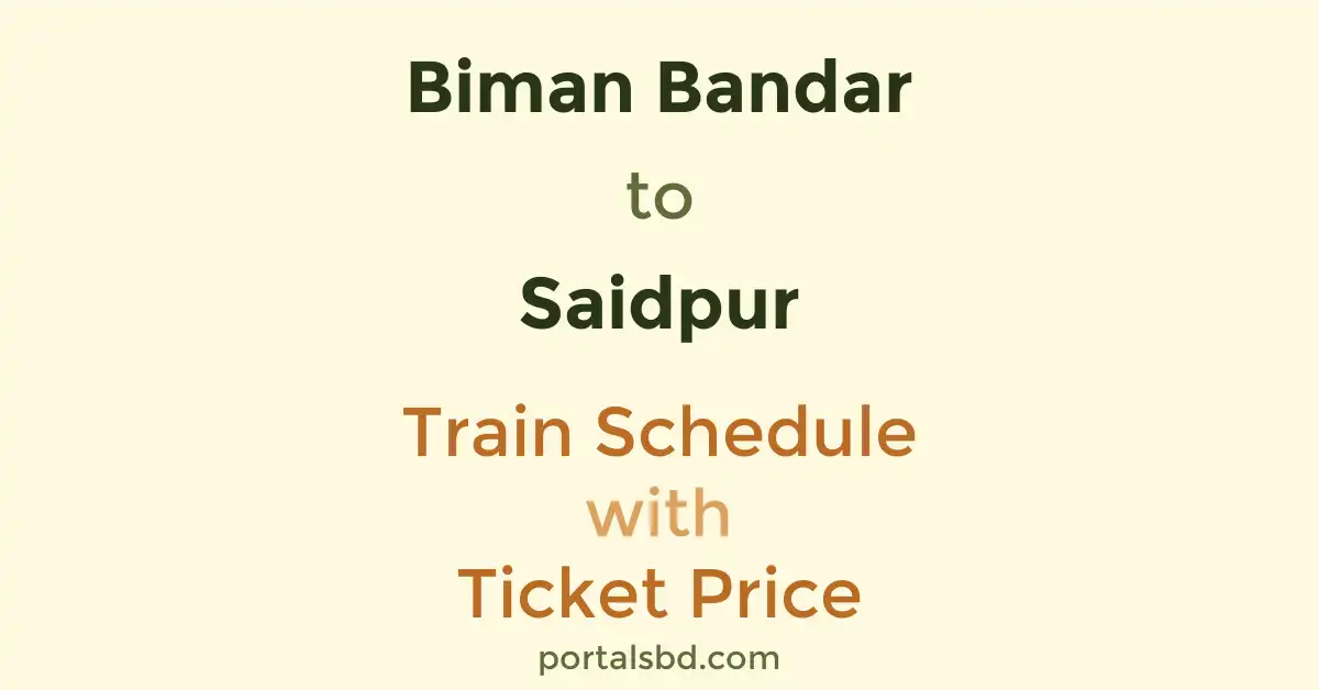 Biman Bandar to Saidpur Train Schedule with Ticket Price