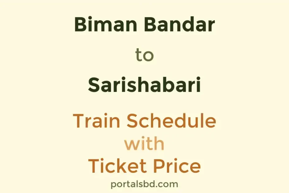 Biman Bandar to Sarishabari Train Schedule with Ticket Price