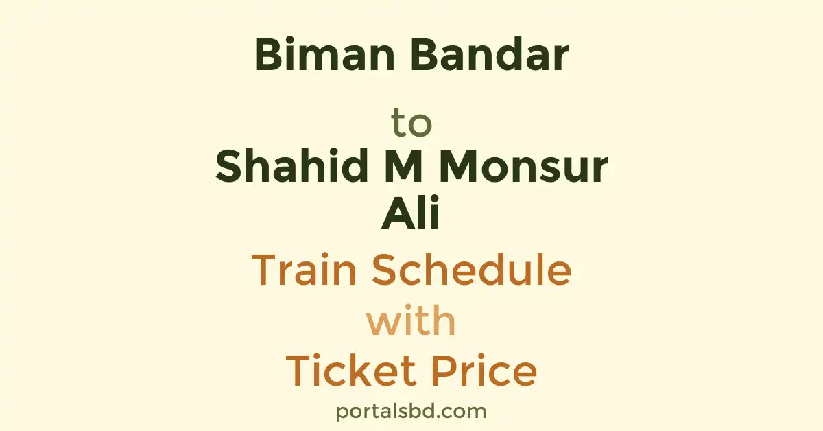 Biman Bandar to Shahid M Monsur Ali Train Schedule with Ticket Price