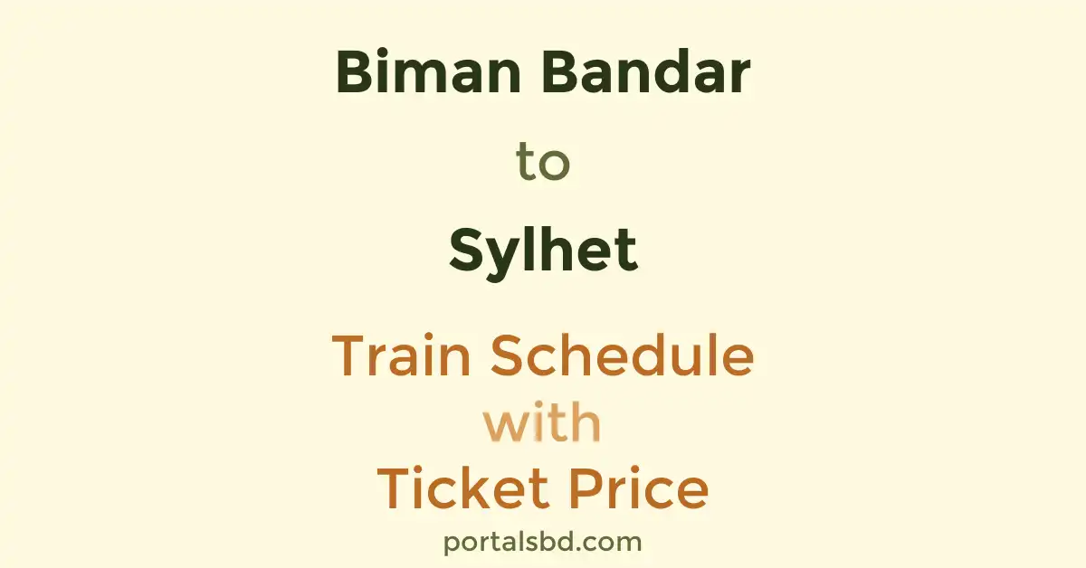 Biman Bandar to Sylhet Train Schedule with Ticket Price