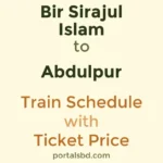 Bir Sirajul Islam to Abdulpur Train Schedule with Ticket Price