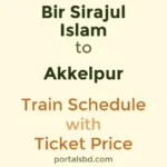 Bir Sirajul Islam to Akkelpur Train Schedule with Ticket Price