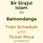 Bir Sirajul Islam to Bamondanga Train Schedule with Ticket Price