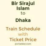 Bir Sirajul Islam to Dhaka Train Schedule with Ticket Price