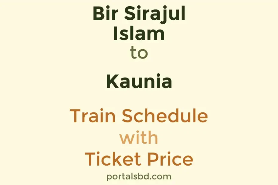 Bir Sirajul Islam to Kaunia Train Schedule with Ticket Price