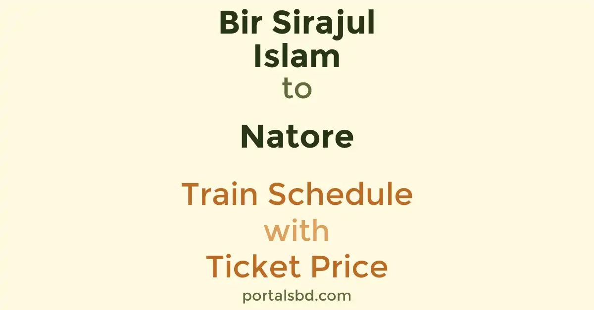 Bir Sirajul Islam to Natore Train Schedule with Ticket Price