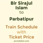 Bir Sirajul Islam to Parbatipur Train Schedule with Ticket Price