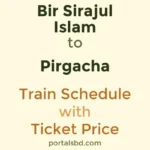 Bir Sirajul Islam to Pirgacha Train Schedule with Ticket Price