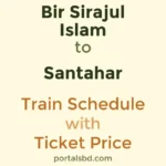 Bir Sirajul Islam to Santahar Train Schedule with Ticket Price