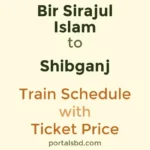 Bir Sirajul Islam to Shibganj Train Schedule with Ticket Price