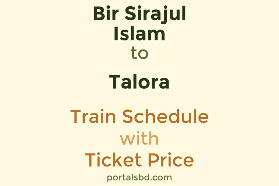 Bir Sirajul Islam to Talora Train Schedule with Ticket Price