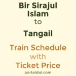 Bir Sirajul Islam to Tangail Train Schedule with Ticket Price