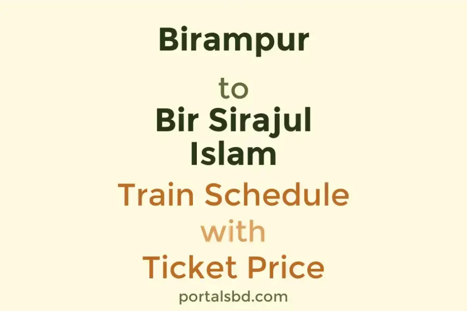 Birampur to Bir Sirajul Islam Train Schedule with Ticket Price