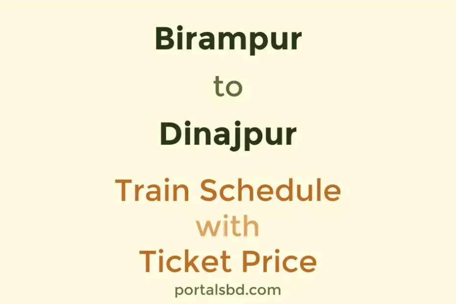 Birampur to Dinajpur Train Schedule with Ticket Price