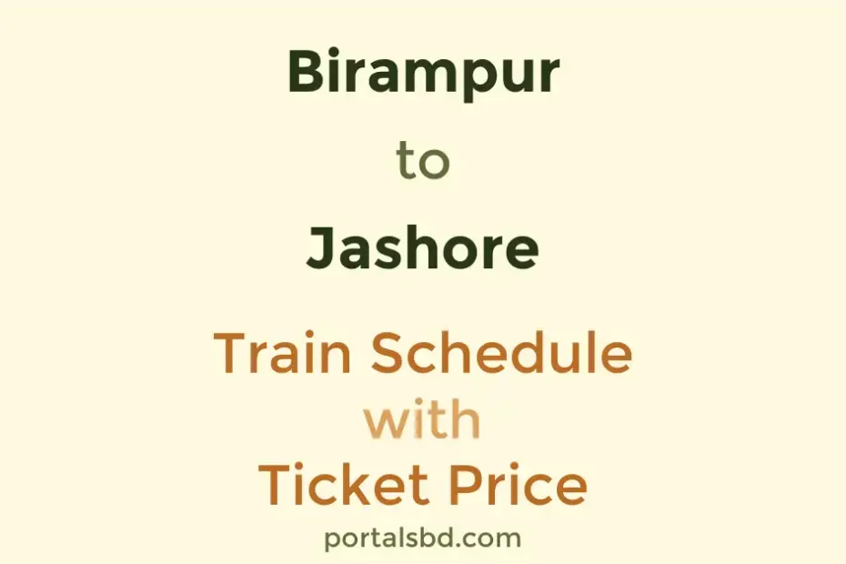 Birampur to Jashore Train Schedule with Ticket Price