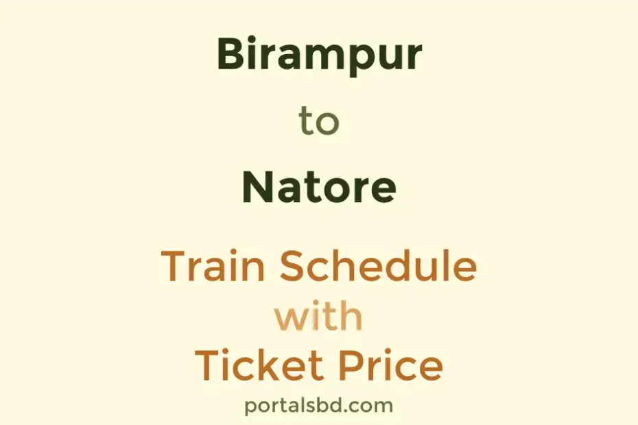 Birampur to Natore Train Schedule with Ticket Price