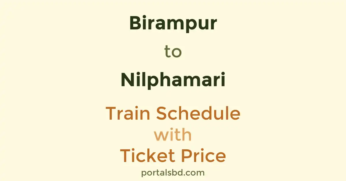 Birampur to Nilphamari Train Schedule with Ticket Price