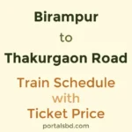 Birampur to Thakurgaon Road Train Schedule with Ticket Price