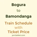 Bogura to Bamondanga Train Schedule with Ticket Price