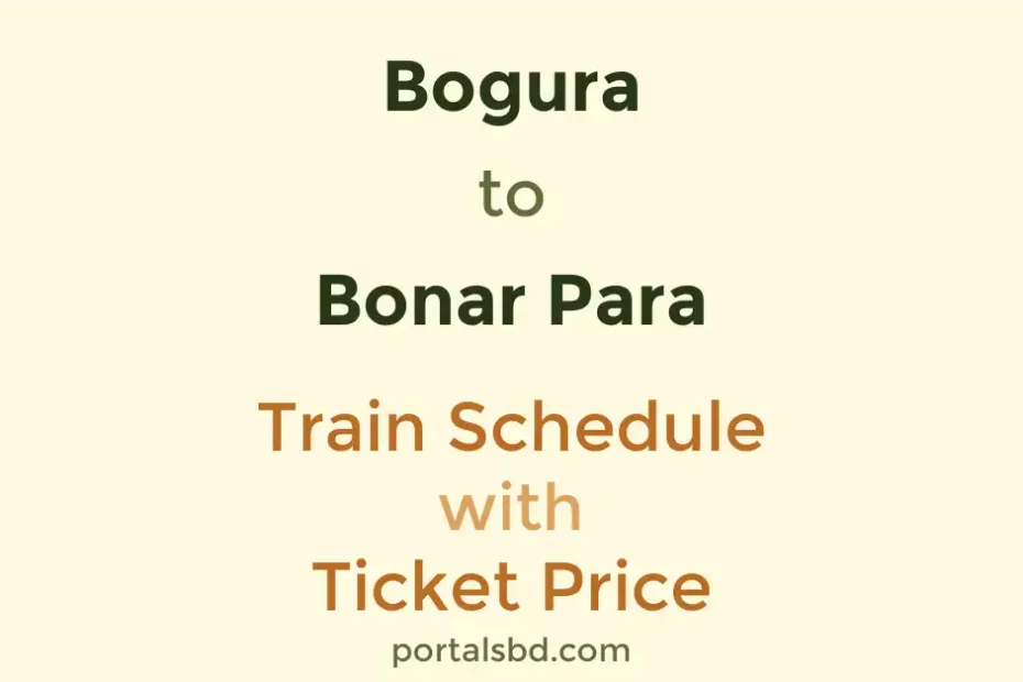 Bogura to Bonar Para Train Schedule with Ticket Price