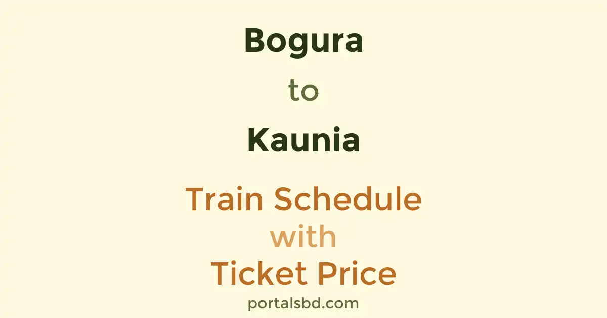 Bogura to Kaunia Train Schedule with Ticket Price