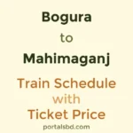 Bogura to Mahimaganj Train Schedule with Ticket Price