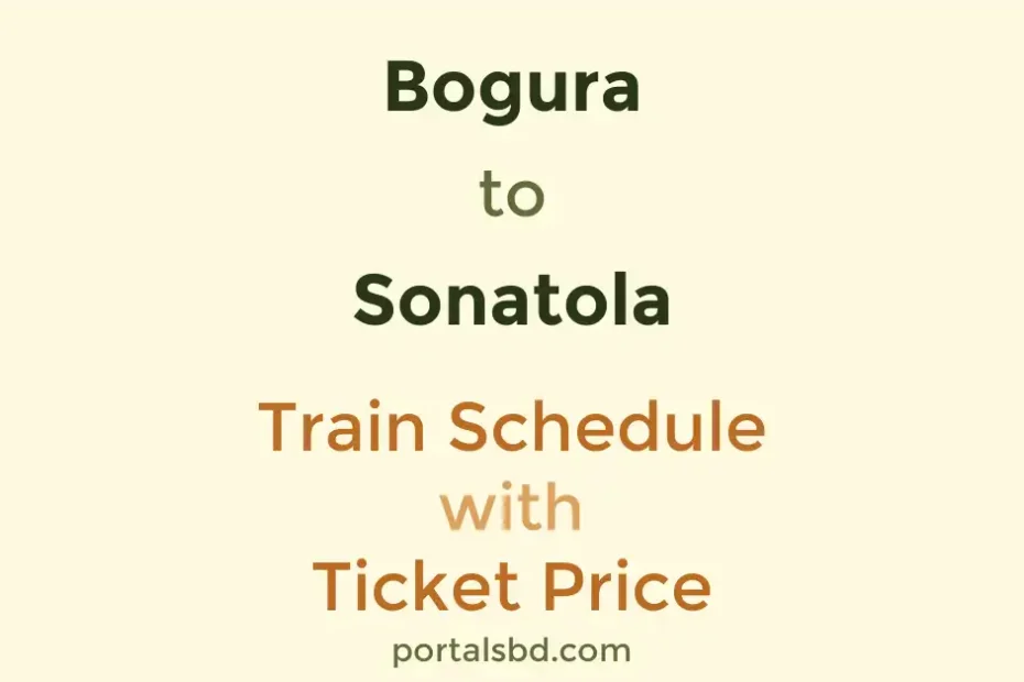 Bogura to Sonatola Train Schedule with Ticket Price