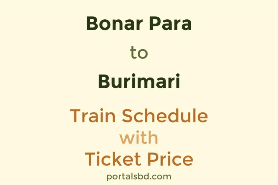 Bonar Para to Burimari Train Schedule with Ticket Price