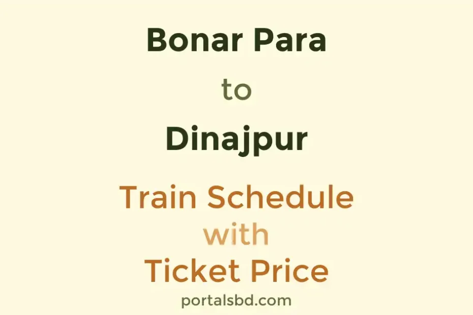 Bonar Para to Dinajpur Train Schedule with Ticket Price