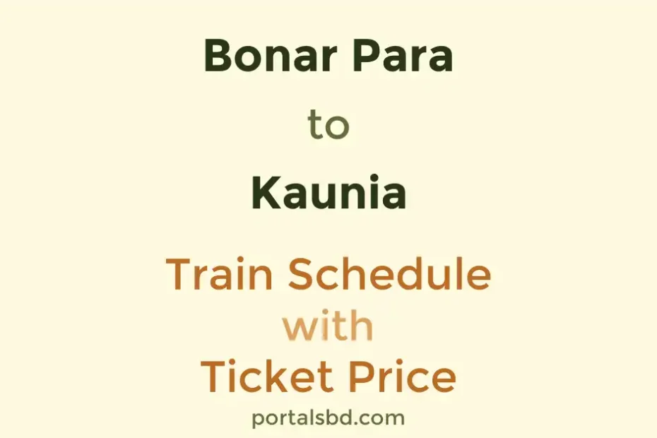 Bonar Para to Kaunia Train Schedule with Ticket Price
