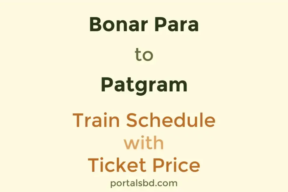 Bonar Para to Patgram Train Schedule with Ticket Price