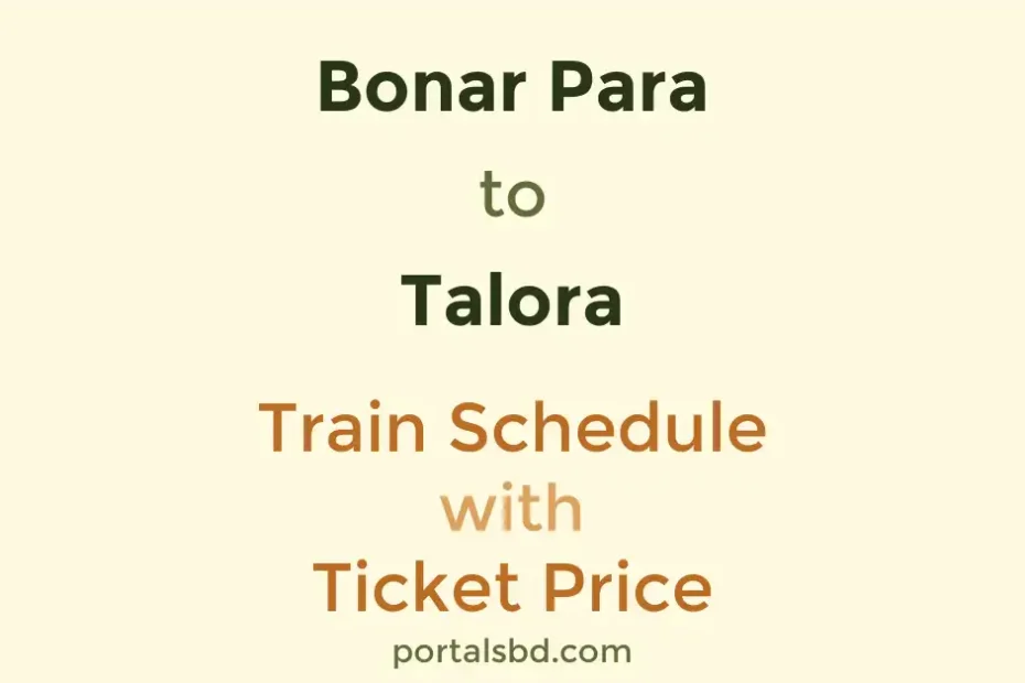Bonar Para to Talora Train Schedule with Ticket Price