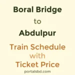 Boral Bridge to Abdulpur Train Schedule with Ticket Price