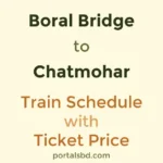 Boral Bridge to Chatmohar Train Schedule with Ticket Price