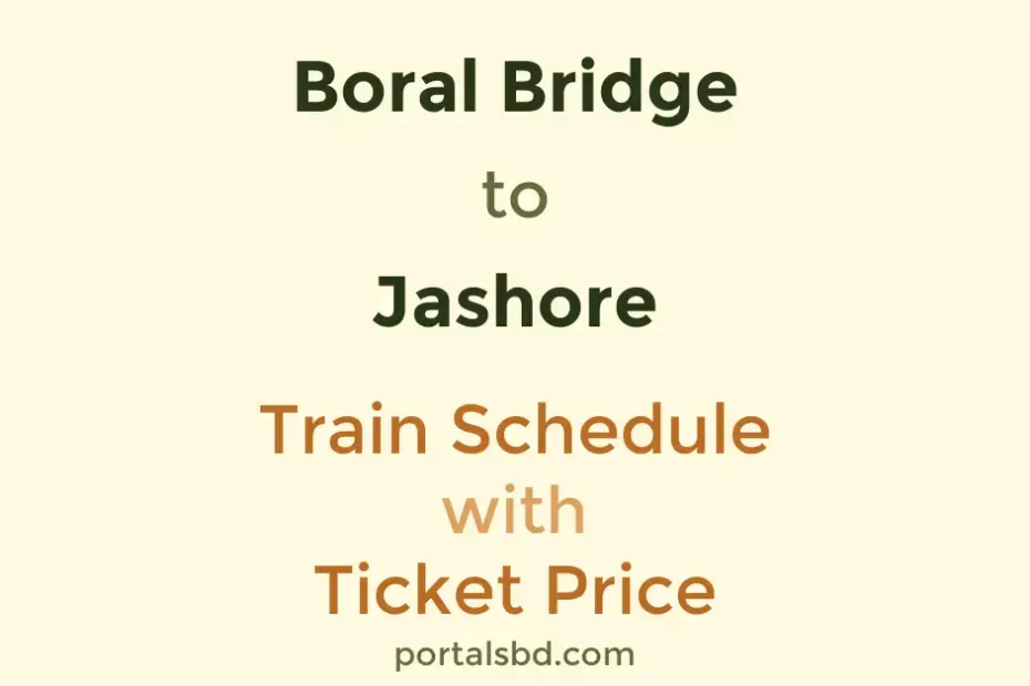 Boral Bridge to Jashore Train Schedule with Ticket Price