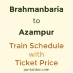 Brahmanbaria to Azampur Train Schedule with Ticket Price