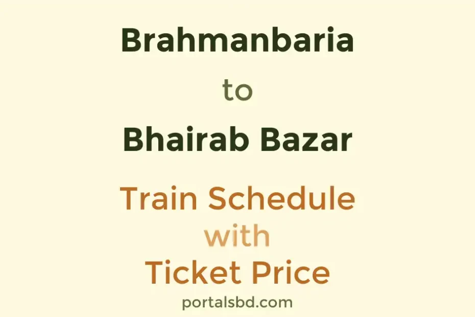 Brahmanbaria to Bhairab Bazar Train Schedule with Ticket Price