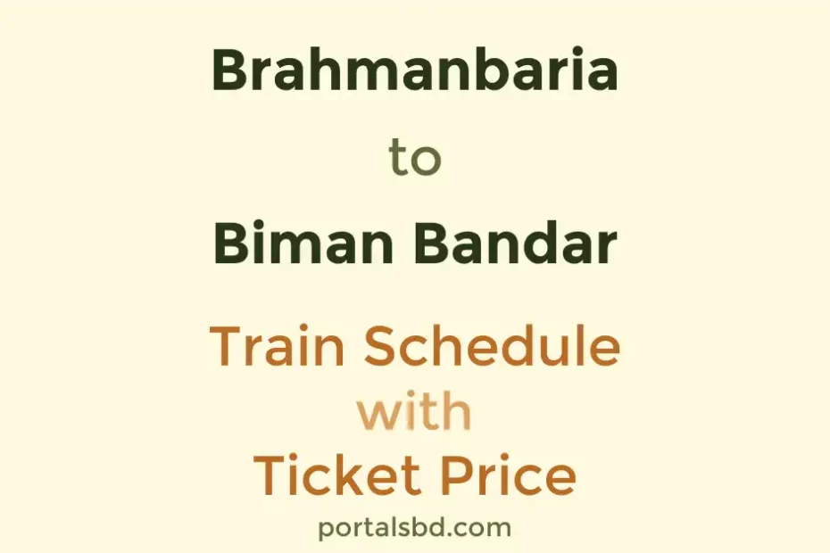 Brahmanbaria to Biman Bandar Train Schedule with Ticket Price