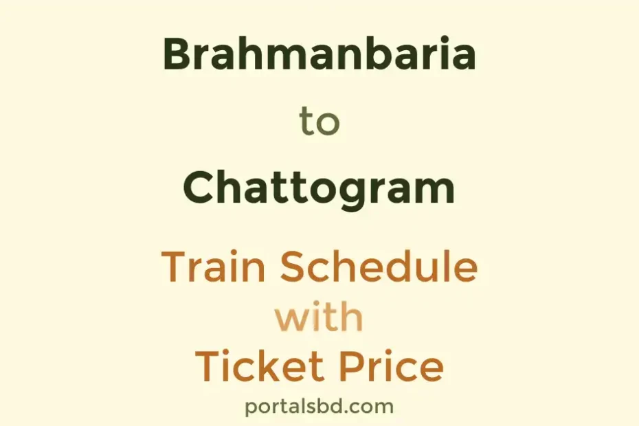 Brahmanbaria to Chattogram Train Schedule with Ticket Price