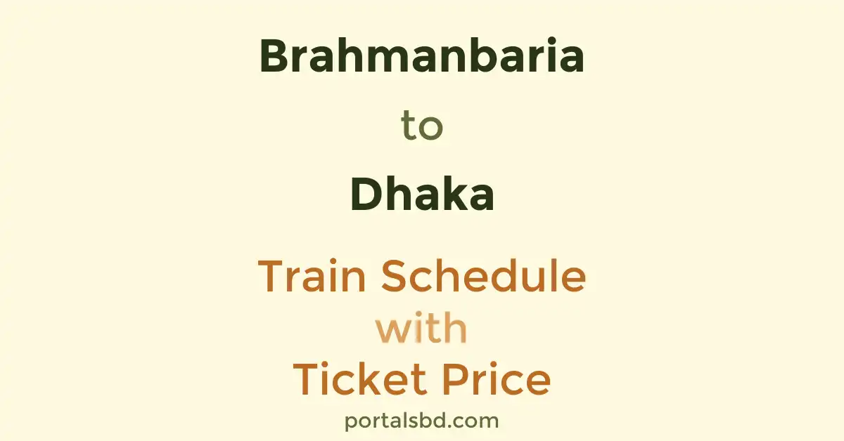 Brahmanbaria to Dhaka Train Schedule with Ticket Price
