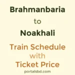 Brahmanbaria to Noakhali Train Schedule with Ticket Price