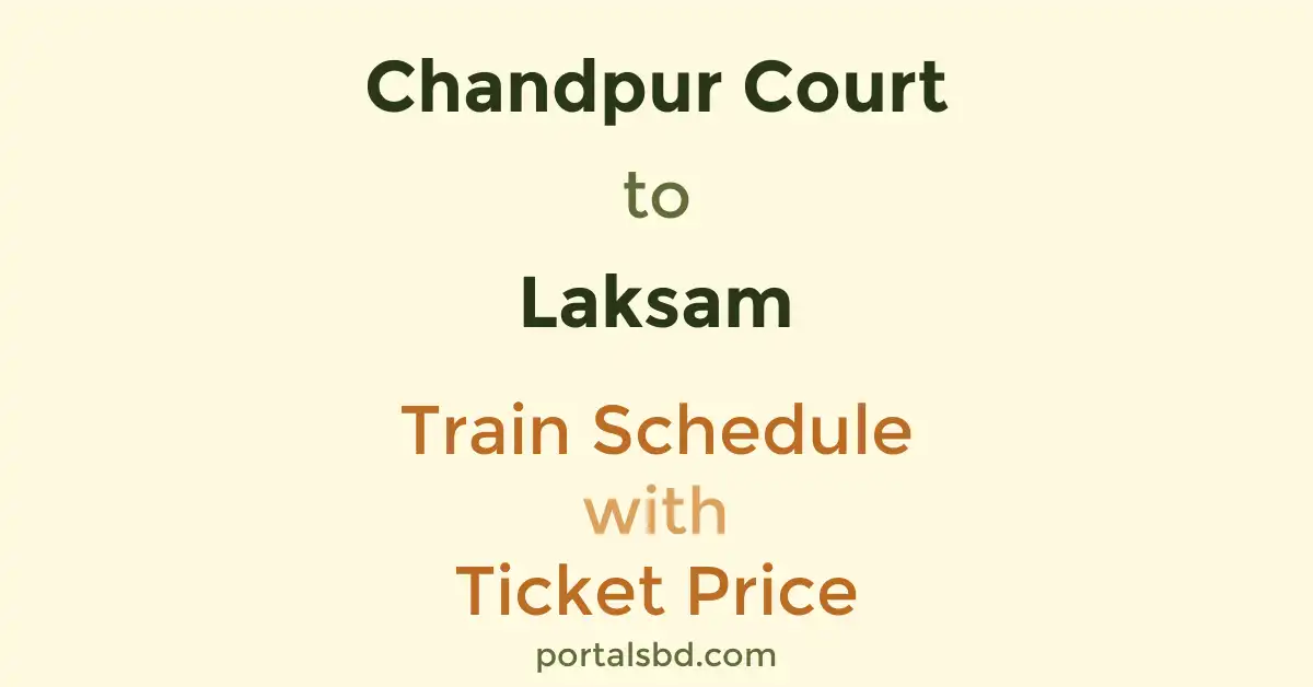 Chandpur Court to Laksam Train Schedule with Ticket Price