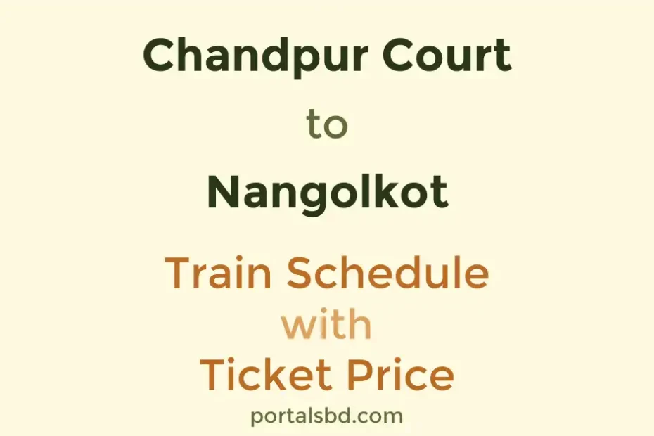 Chandpur Court to Nangolkot Train Schedule with Ticket Price